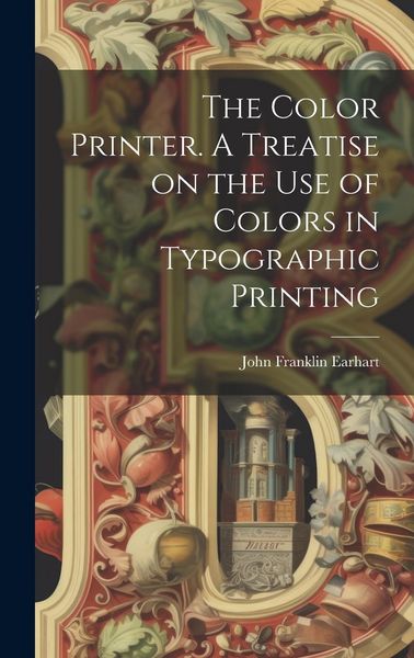 Produktbild: The Color Printer. A Treatise on the Use of Colors in Typographic Printing