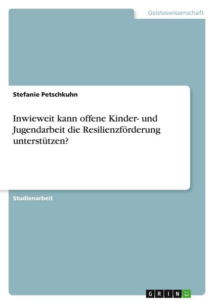 Produktbild: Inwieweit kann offene Kinder- und Jugendarbeit die Resilienzf&ouml;rderung unterst&uuml;tzen?