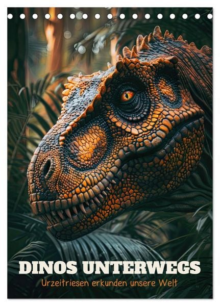 Produktbild: Dinos unterwegs: Urzeitriesen erkunden unsere Welt (Tischkalender 2026 DIN A5 hoch), CALVENDO Monatskalender