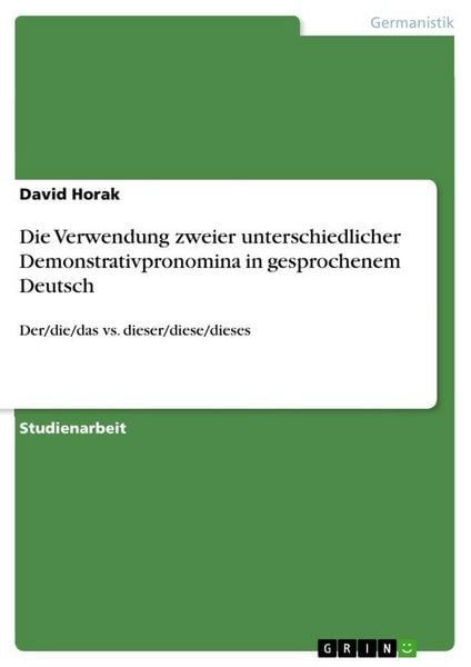 Produktbild: Die Verwendung zweier unterschiedlicher Demonstrativpronomina in gesprochenem Deutsch