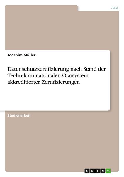 Produktbild: Datenschutzzertifizierung nach Stand der Technik im nationalen &Ouml;kosystem akkreditierter Zertifizierungen