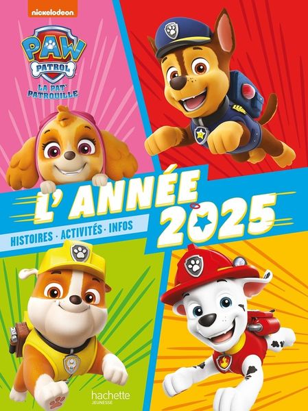 Produktbild: La Pat' Patrouille : l'ann&eacute;e 2025 : histoire, activit&eacute;s, infos
