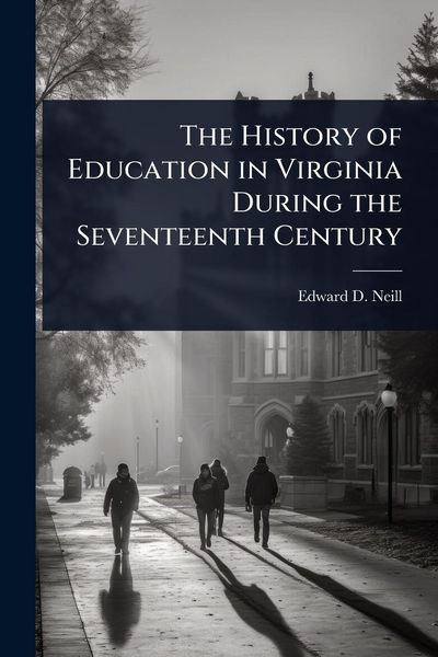 Produktbild: The History of Education in Virginia During the Seventeenth Century