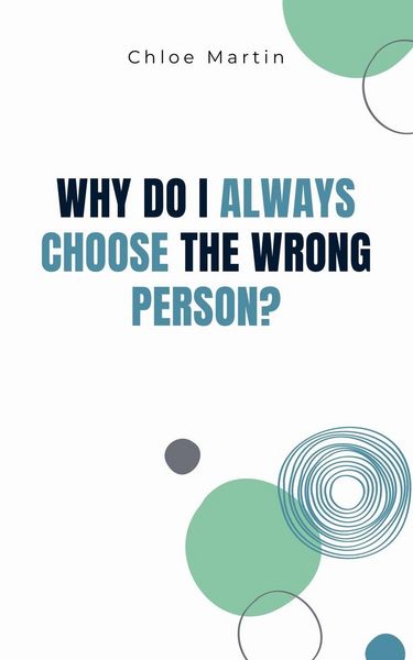 Produktbild: Why Do I Always Choose the Wrong Person?
