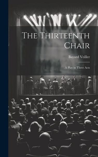 Produktbild: The Thirteenth Chair: A Play in Three Acts