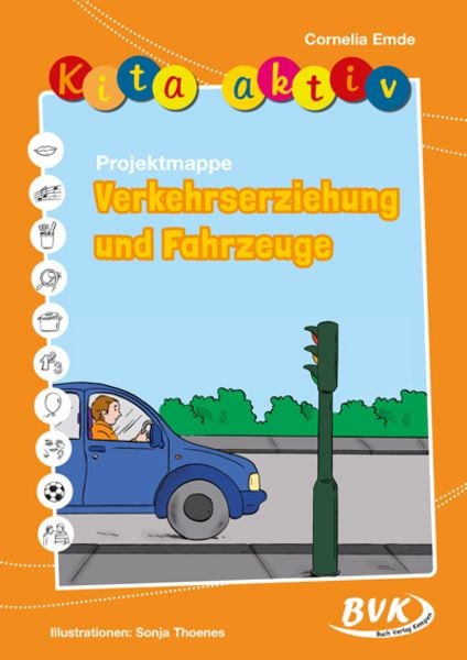 Kita aktiv Projektmappe Verkehrserziehung und Fahrzeuge, Geheftet von Cornelia Emde, BVK Buch Verlag Kempen GmbH, 978-3-86740-390-0