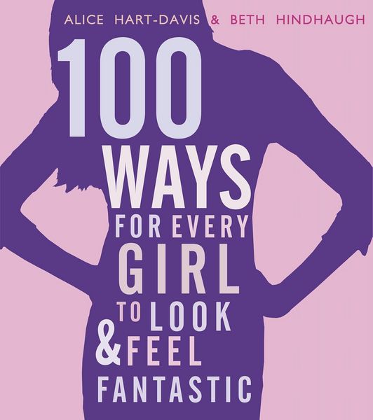 Produktbild: Hart-Davis, A: 100 Ways for Every Girl to Look and Feel Fant