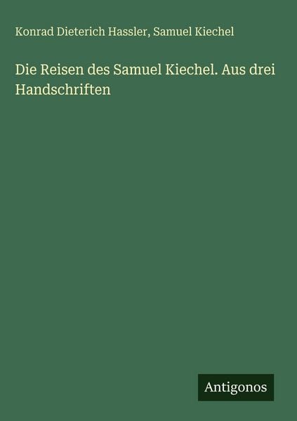 Produktbild: Die Reisen des Samuel Kiechel. Aus drei Handschriften