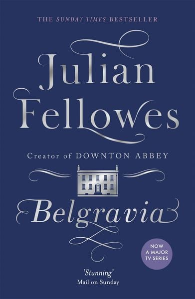Julian Fellowes's Belgravia, Taschenbuch von Julian Fellowes, Orion Publishing Group, 978-1-4746-0354-6