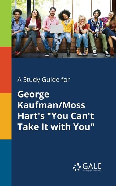 A Study Guide for George Kaufman/Moss Hart's 'You Can't Take It With You'