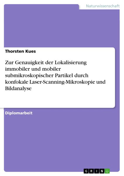Produktbild: Zur Genauigkeit der Lokalisierung immobiler und mobiler submikroskopischer Partikel durch konfokale Laser-Scanning-Mikroskopie und Bildanalyse