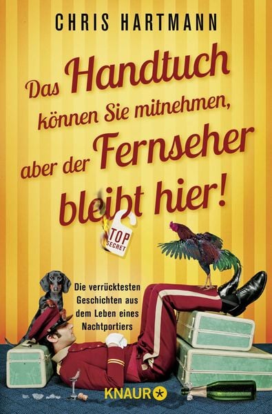 Das Handtuch können Sie mitnehmen, aber der Fernseher bleibt hier!, Taschenbuch von Chris Hartmann, Knaur Taschenbuch, 978-3-426-79099-1