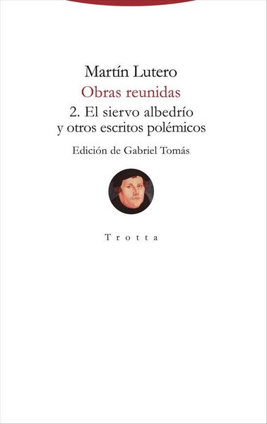 Produktbild: Obras reunidas : El siervo albedr&iacute;o y otros escritos pol&eacute;micos