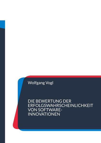 Produktbild: Die Bewertung der Erfolgswahrscheinlichkeit von Software-Innovationen
