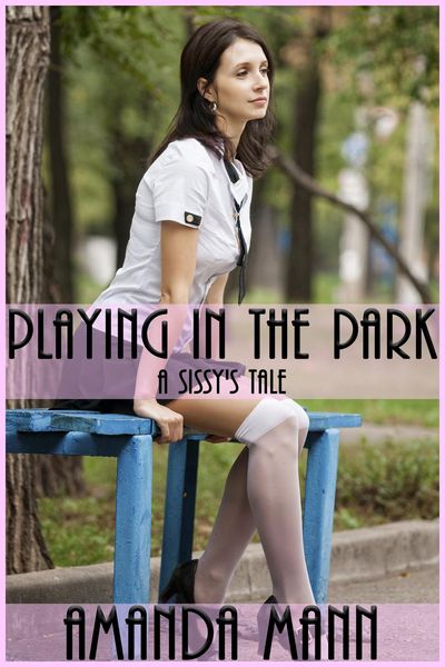 Produktbild: Playing In the Park: A Sissy's Tale (Sissy Tales, #3)