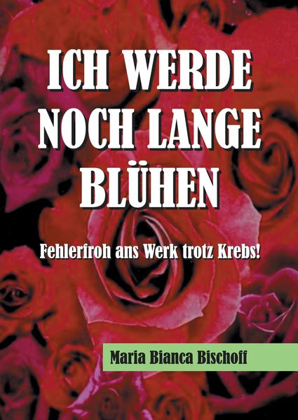 Produktbild: Ich Werde noch Lange Bl&uuml;hen