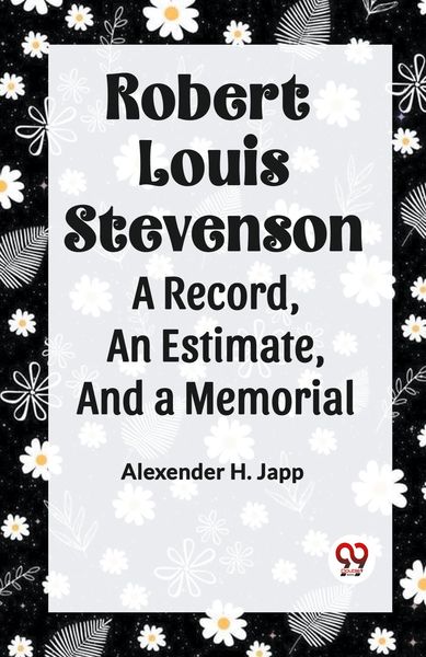 Produktbild: Robert Louis Stevenson A Record,&nbsp;An Estimate,&nbsp;And A Memorial