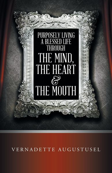Produktbild: Purposely Living a Blessed Life Through the Mind, the Heart & the Mouth