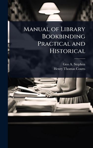 Produktbild: Manual of Library Bookbinding Practical and Historical