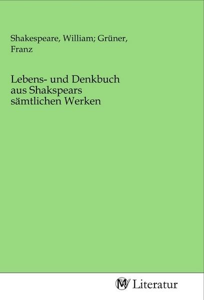 Produktbild: Lebens- und Denkbuch aus Shakspears s&auml;mtlichen Werken