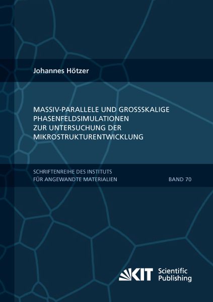 Produktbild: Massiv-parallele und gro&szlig;skalige Phasenfeldsimulationen zur Untersuchung der Mikrostrukturentwicklung