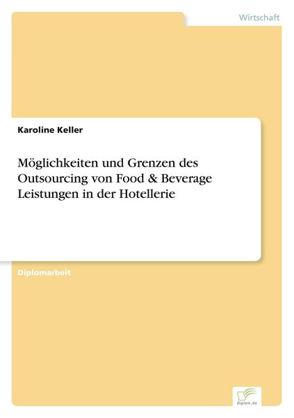 Produktbild: M&ouml;glichkeiten und Grenzen des Outsourcing von Food & Beverage Leistungen in der Hotellerie
