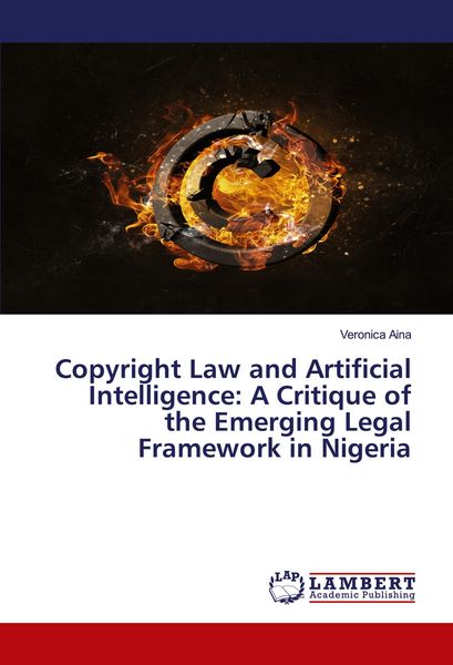 Produktbild: Copyright Law and Artificial Intelligence: A Critique of the Emerging Legal Framework in Nigeria