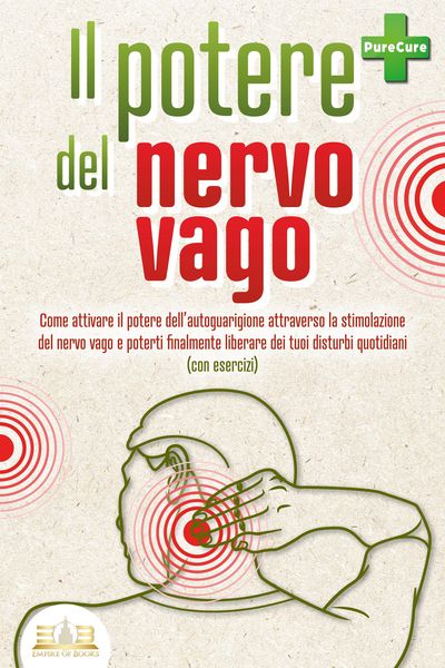Produktbild: Il potere del nervo vago: Come attivare il potere dell'autoguarigione attraverso la stimolazione del nervo vago e poterti finalmente liberare dei tuoi