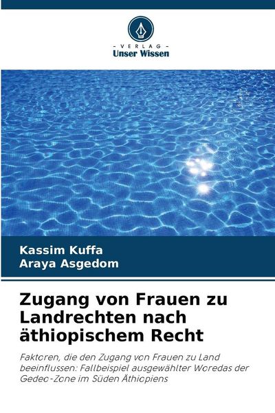 Zugang von Frauen zu Landrechten nach äthiopischem Recht, Taschenbuch von Kassim Kuffa , Araya Asgedom, Verlag Unser Wissen, 9786200739650