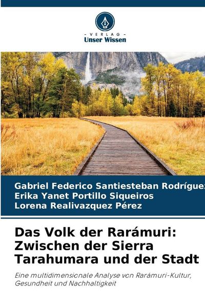 Das Volk der Rarámuri: Zwischen der Sierra Tarahumara und der Stadt, Taschenbuch von Gabriel Federico Santiesteban Rodríguez , Erika Yanet Portillo