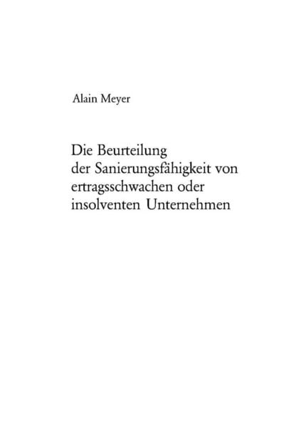 Die Beurteilung der Sanierungsfähigkeit von ertragsschwachen oder insolventen Unternehmen, Taschenbuch von Alain Meyer, Peter Lang AG, Internationaler