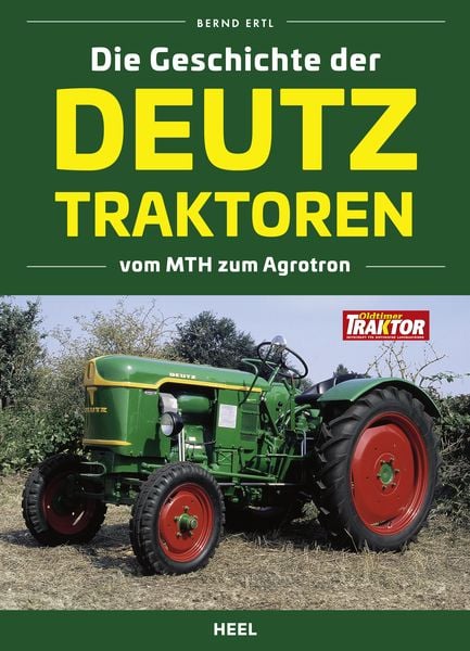 Die Geschichte der Deutz Traktoren, Gebundene Ausgabe von Bernd Ertl, Heel, 978-3-96664-905-6