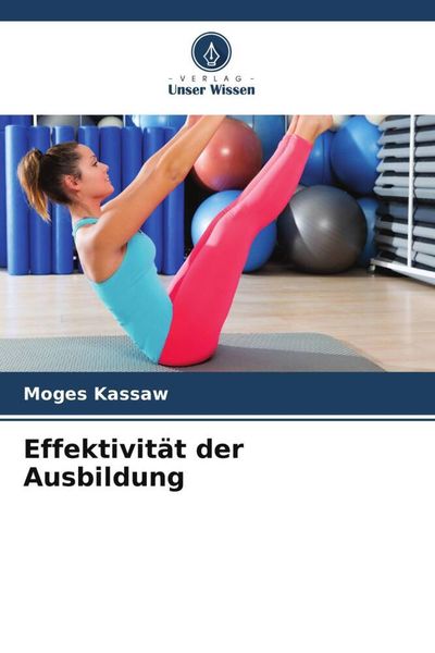 Effektivität der Ausbildung, Taschenbuch von Moges Kassaw, Verlag Unser Wissen, 9786205965290