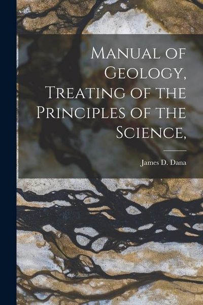 Produktbild: Manual of Geology, Treating of the Principles of the Science,