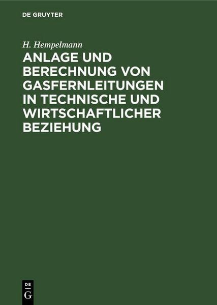 Produktbild: Anlage und Berechnung von Gasfernleitungen in technische und wirtschaftlicher Beziehung