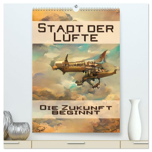Produktbild: Stadt der L&uuml;fte, die Zukunft beginnt (hochwertiger Premium Wandkalender 2026 DIN A2 hoch), Kunstdruck in Hochglanz