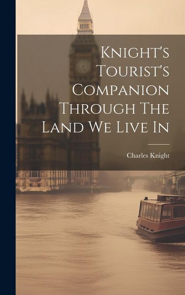 Produktbild: Knight's Tourist's Companion Through The Land We Live In