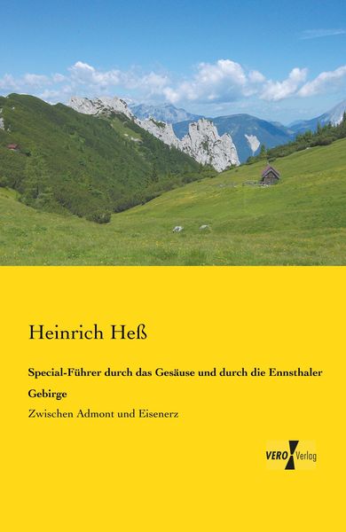 Special-Führer durch das Gesäuse und durch die Ennsthaler Gebirge, Taschenbuch von Heinrich Hess, BoD - Books on Demand, 9783957383815