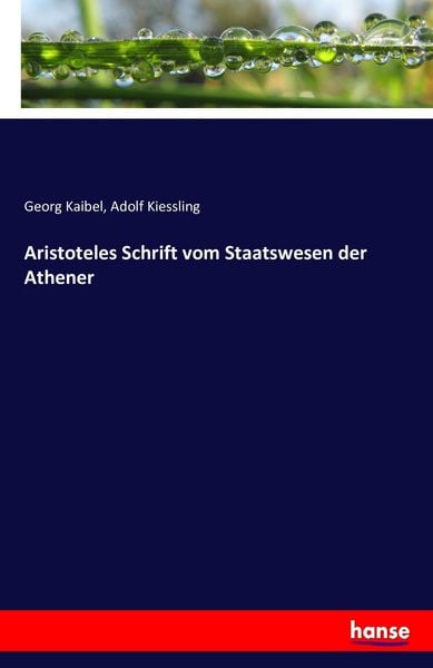 Aristoteles Schrift vom Staatswesen der Athener, Taschenbuch von Georg Kaibel , Adolf Kiessling, Hansebooks, 9783743445918