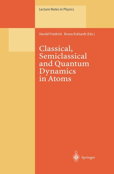 Produktbild: Classical, Semiclassical and Quantum Dynamics in Atoms