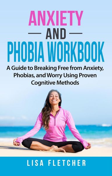 Produktbild: Anxiety And Phobia Workbook: A Guide to Breaking Free from Anxiety, Phobias, and Worry Using Proven Cognitive Methods