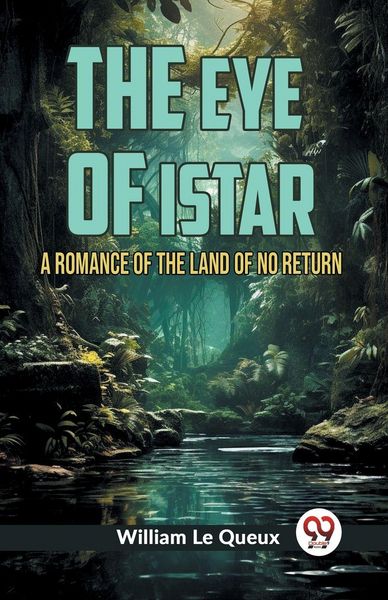 Produktbild: The Eye of Istar A Romance of the Land of No Return