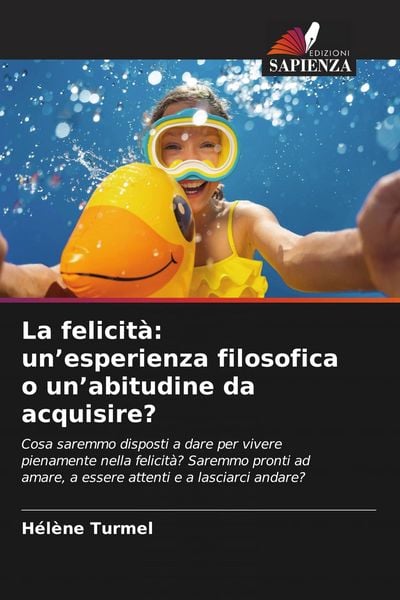 Produktbild: La felicit&agrave;: un'esperienza filosofica o un'abitudine da acquisire?