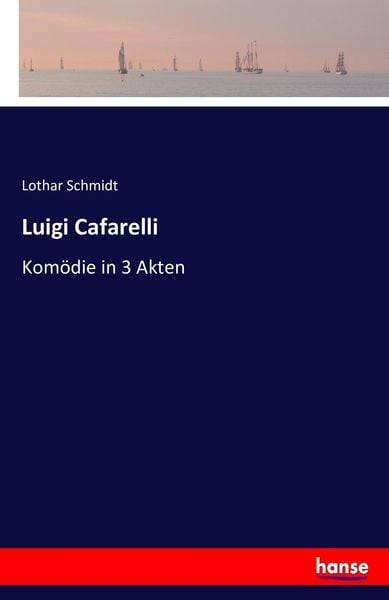 Luigi Cafarelli, Taschenbuch von Lothar Schmidt, Hansebooks, 9783743434752