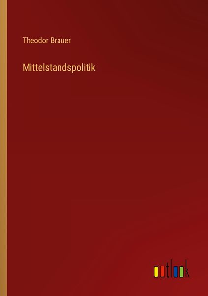 Mittelstandspolitik, Taschenbuch von Theodor Brauer, Outlook, 9783368435400