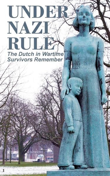 Produktbild: Under Nazi Rule: The Dutch in Wartime, Survivors Remember