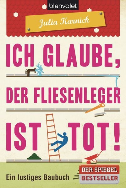 Ich glaube, der Fliesenleger ist tot!, Taschenbuch von Julia Karnick, Blanvalet, 9783442378685