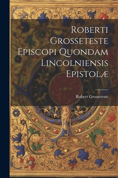 Produktbild: Roberti Grosseteste Episcopi Quondam Lincolniensis Epistol&aelig;