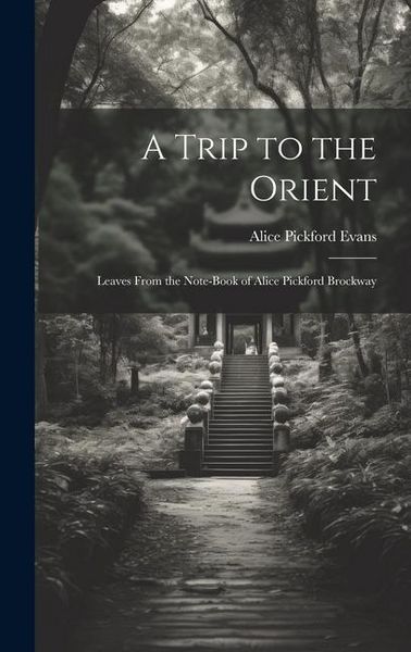 Produktbild: A Trip to the Orient; Leaves From the Note-book of Alice Pickford Brockway