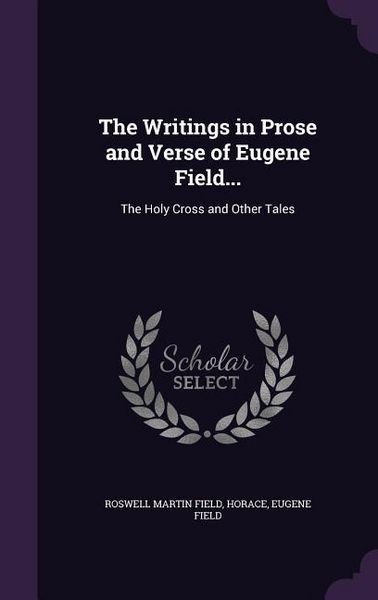 Produktbild: The Writings in Prose and Verse of Eugene Field...